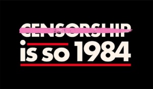 the word censorship crossed out over the words "is so 1984". 